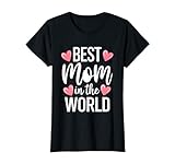 Best Mom in The World Shirt Women Best Mom Ever Mothers Day T-Shirt