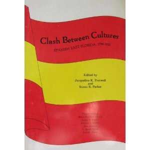 Clash Between Cultures - Spanish East Florida 1784-1821