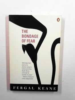 Paperback The Bondage of Fear: A Journey Through the Last White Empire Book