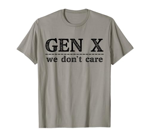 Photo de GEN X We Don't Care Funny Proud Generation Xer Meme T-Shirt