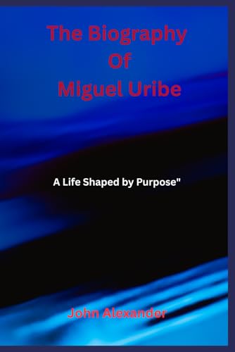The Biography of Miguel Uribe: A Life Shaped by Purpose"