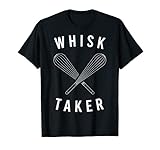 Whisk Taker Funny Baking Pun