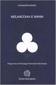Melanconia e mania. Studi fenomenologici