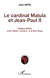 Le cardinal Malula et Jean Paul II: Dialogue difficile entre l'Eglise africaine