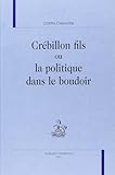  Crébillon fils, ou, La politique dans le boudoir