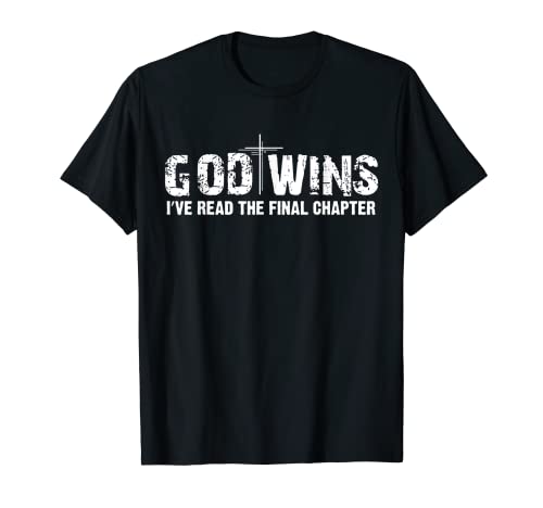 God Wins I Ve Read The Final Chapter Christian Faith Lover T-Shirt