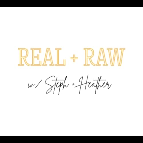 『Real + Raw with Steph and Heather』のカバーアート