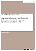 Strategische Rechtskommunikation in Juristischen Auseinandersetzungen: Systematik Der Litigation-PR 3656887969 Book Cover