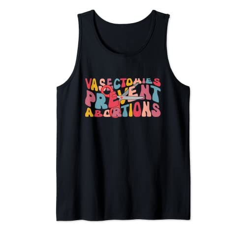 Funny Vasectomies Prevent Abortions Retro Vasectomy Day Tank Top