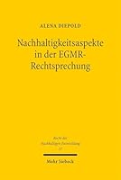 Nachhaltigkeitsaspekte in Der Egmr-Rechtsprechung: Status Quo Und Zukunftsperspektiven Fã1/4r Das Prinzip Der Nachhaltigkeit in Der Rechtsprechung Des 3161644565 Book Cover