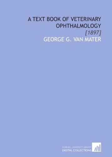 A Text Book of Veterinary Ophthalmology: [1897]