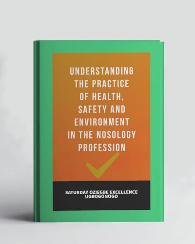 Understanding The Practice Of Health, Safety And Environment In The Nosology Profession (A Collection Of Books On How To Solve That Problem)