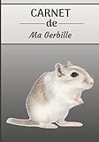 CARNET de Ma Gerbille: Carnet de santé pour rongeurs | 116 pages, 17cm x 25cm | Idéal pour les propriétaires d’une gerbille |