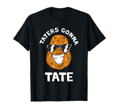 Taters Gonna Tate Funny Potato Tater Tot Foodie Potatoes T-Shirt