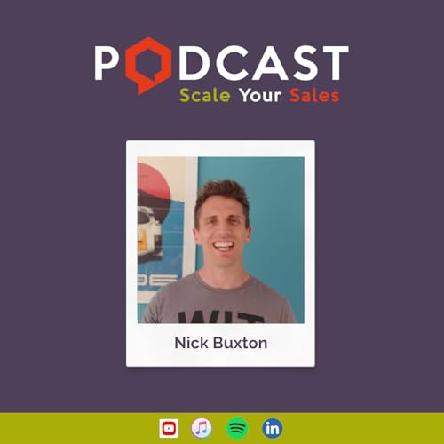 #288 Nick Buxton - Explores the Future of Sales: Value, AI, and Team Transformation