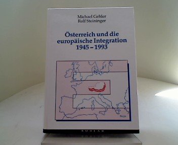 Oesterreich und die europaeische Integration 1945-1992. Aspekte einer wechselvollen Entwicklung