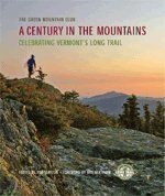 Hardcover A Century in the Mountains: Celebrating Vermont's Long Trail Book