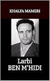 Larbi BEN M'HIDI (Heros de la Guerre d'Algèrie) (French Edition)