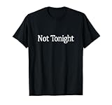 Not Tonight - Black Women's Classic Fit Cotton 100% T-Shirt