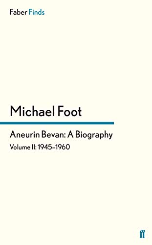 Aneurin Bevan: a Biography: Volume 2: 1945-1960