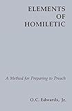 Elements Of Homiletic: A Method for Preparing to Preach