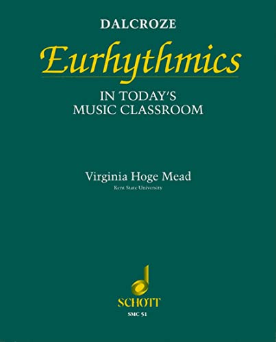 Dalcroze Eurhythmics in Today?s Music Classroom | Music Education Reference Book for Teachers and...