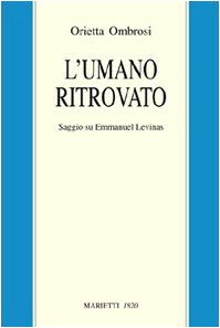 L'umano ritrovato. Saggio su Emmanuel Lévinas