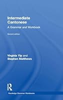 Intermediate Cantonese: A Grammar and Workbook 0415815606 Book Cover