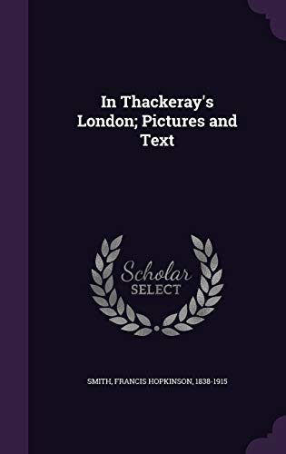 In Thackeray's London; Pictures and Text 1354384342 Book Cover