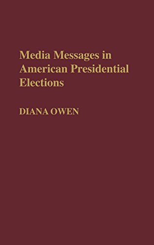 Media Messages in American Presidential Elections (Contributions to the Study of Mass Media & Communications)