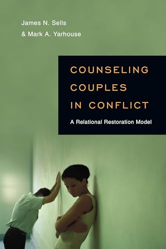 Counseling Couples in Conflict: A Relational Restoration Model (Christian Association for...