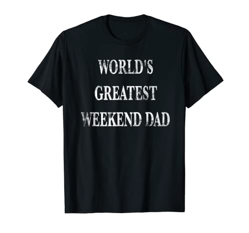 World's Greatest Weekend Dad T-Shirt