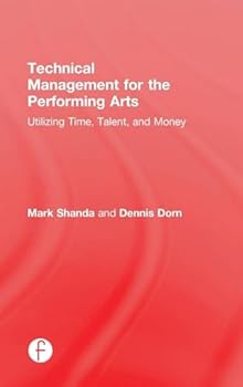 Hardcover Technical Management for the Performing Arts: Utilizing Time, Talent, and Money Book