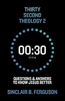 Thirty Second Theology 2: Questions and Answers to Know Jesus Better 1527115151 Book Cover