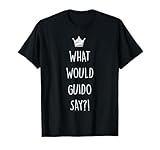What would Guido Say ?! Shirts und Geschenke