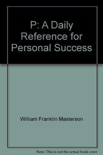 P: A Daily Reference for Personal Success 0976221306 Book Cover
