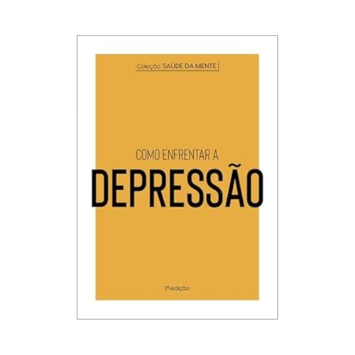 Coleção Saúde da Mente - Como enfrentar a Depressão