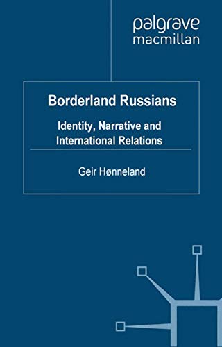 Borderland Russians: Identity, Narrative and International Relations (Palgrave Studies in International Relations)