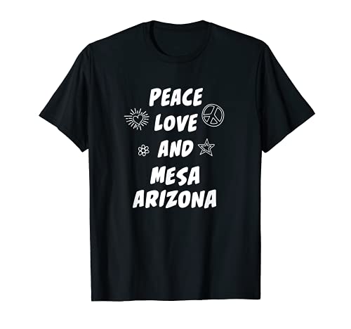 Peace Love Mesa Arizona AZ Residente Mesan Local Ciudad natal Camiseta