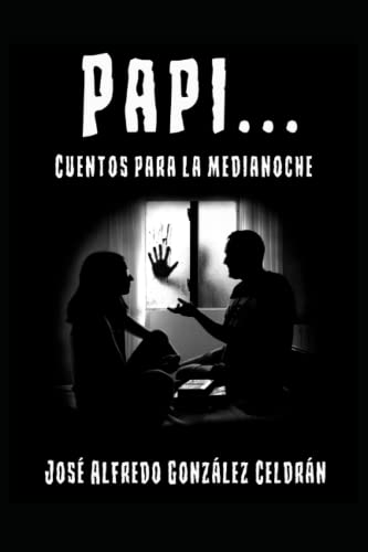 Papi...: Cuentos para la Medianoche (Spanish Edition)