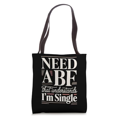 Need A BF That Understands I'm Single Relationship |- Tote