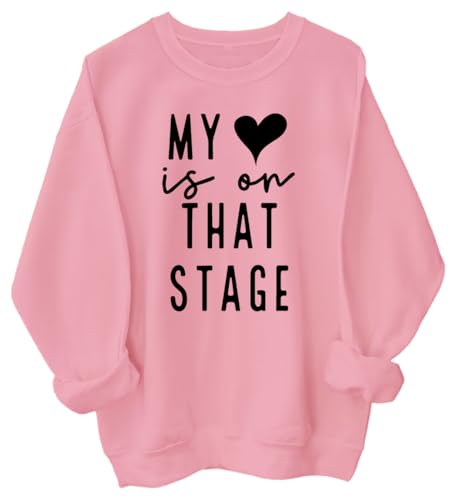 My Heart Is On That Stage Men Women Long Sleeve Sweatshirt Hoodie Shirt