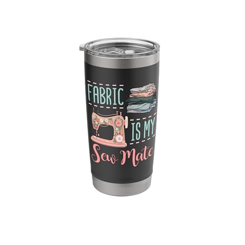 Funny Sewing Quilting Quilter Fabric Is My Sew Mate Stainless Steel Insulated Tumbler