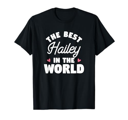 The Best Hailey In The World Name T-Shirt