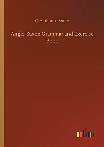 Anglo-Saxon Grammar and Exercise Book
