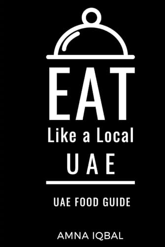 Eat Like a Local- UAE: United Arab Emirates (Greater Than a Tourist Asia)