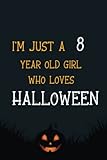 Photo Gallery i m just a 8 year old girl who loves halloween: blank lined notebook 6x9 , halloween journal for women ,birthday girl gift , halloween gifts Photo Gallery i m just a 8 year old girl who loves halloween: blank lined notebook 6x9 , halloween journal for women ,birthday girl gift , halloween gifts