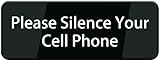 Acrylic Please Silence Your Cell Phone Door Sign - Great Use for Restaurants, Hotels & Offices 3 x 9inch
