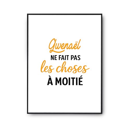 Affiche Gwenael ne fait pas les choses à moitié - Poster citation humour