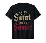 Every Saint Was A Sinner T-Shirt